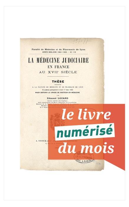 Accès livre numérisé Edmond Locard, La médecine judiciaire en France au XVIIe siècle 
