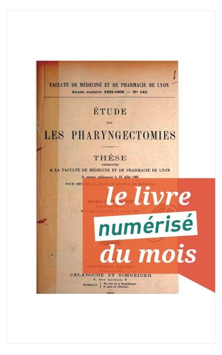 Accès Livre numérisé du mois Étude sur les pharyngectomies d'André Latarjet